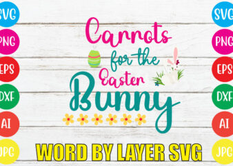 CARROTS FOR THE EASTER BUNNY svg vector for t-shirt
