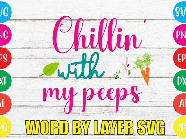 Chillin’ with my peeps svg vector for t-shirt