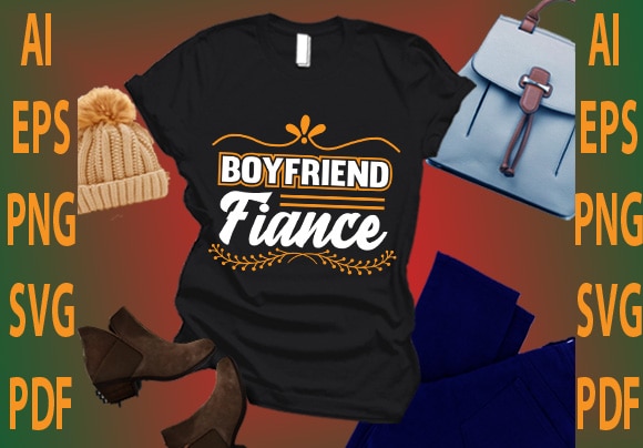 Boyfriend fiance t shirt template