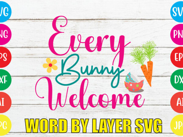 Every bunny welcome svg vector for t-shirt