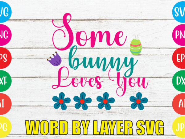 Some bunny loves you svg vector for t-shirt