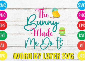 THE BUNNY MADE ME DO IT svg vector for t-shirt