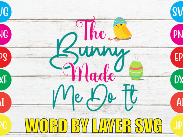 The bunny made me do it svg vector for t-shirt