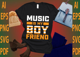 music is my boyfriend t shirt designs for sale