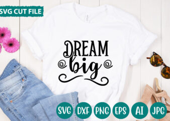 Dream Big svg vector for t-shirt