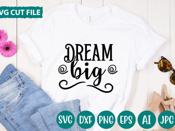Dream big svg vector for t-shirt