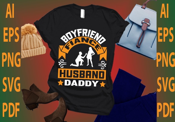 Boyfriend fiance husband daddy t shirt template