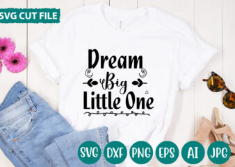 Dream Big Little One svg vector for t-shirt