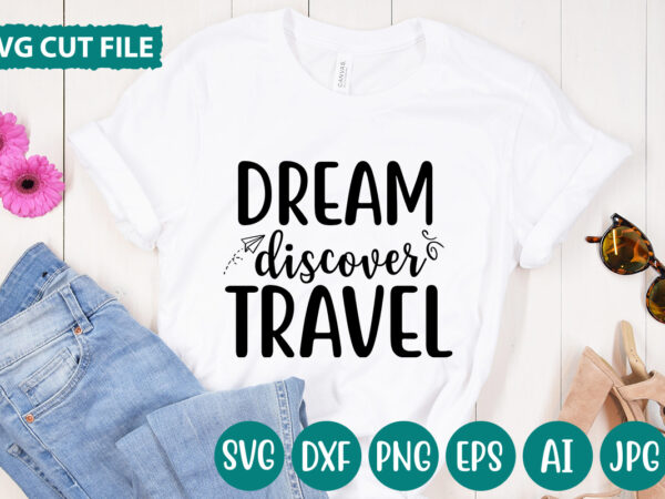 Dream discover travel svg vector for t-shirt