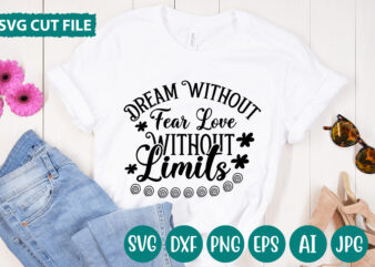 Dream Without Fear Love Without Limits svg vector for t-shirt