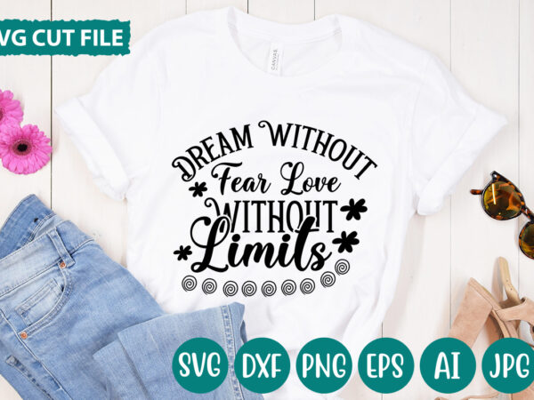 Dream without fear love without limits svg vector for t-shirt