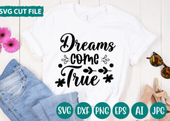 Dreams Come True svg vector for t-shirt