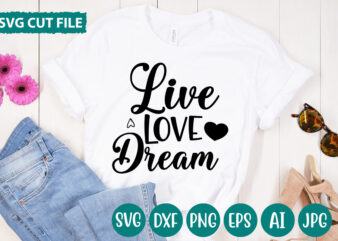 Live Love Dream svg vector for t-shirt