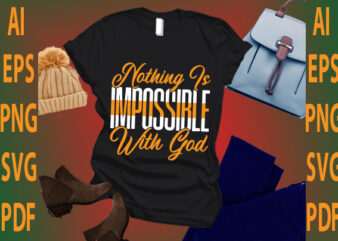 nothing is impossible with god T shirt vector artwork