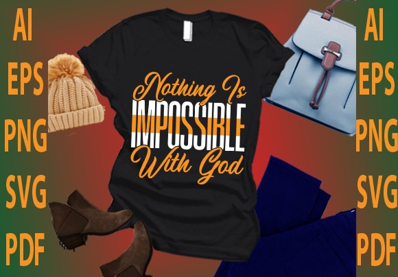 Nothing is impossible with god T shirt vector artwork