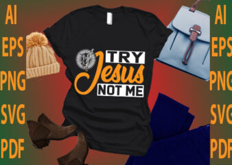 try Jesus not me t shirt designs for sale
