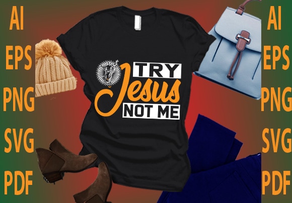 Try jesus not me t shirt designs for sale