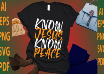 know Jesus know peace t shirt vector art