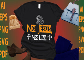 no Jesus no life T shirt vector artwork