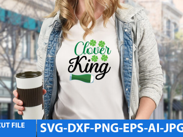 Clover king t shirt design,clover king svg design