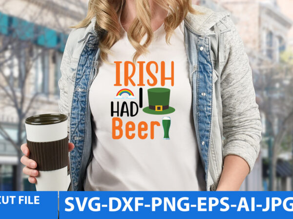 Irish i had beer svg design