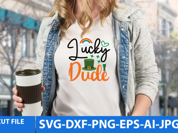 Lucky dude t shirt design,lucky dude svg design