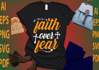 faith over fear t shirt graphic design