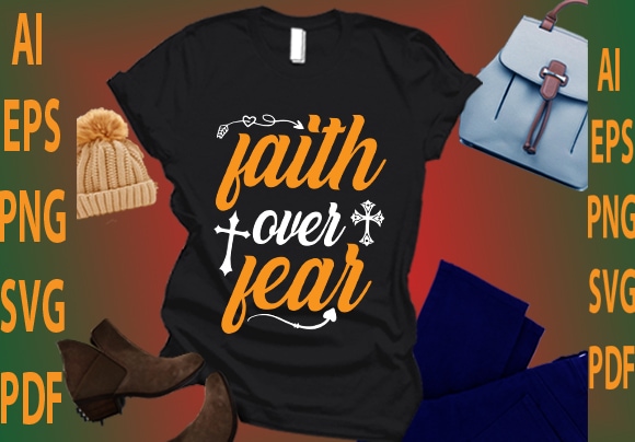 Faith over fear t shirt graphic design