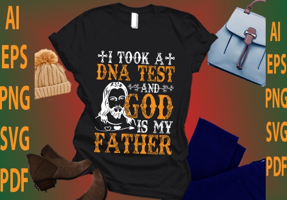 Took a dna test and god is my father t shirt designs for sale