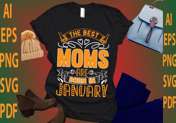 The best moms are born in january t shirt designs for sale