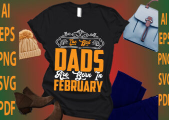 the best dads are born in February