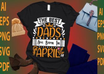 the best dads are born in April