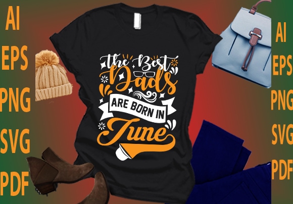 The best dads are born in june t shirt designs for sale