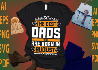 the best dads are born in August