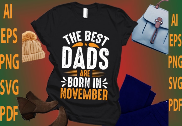 The best dads are born in november t shirt designs for sale