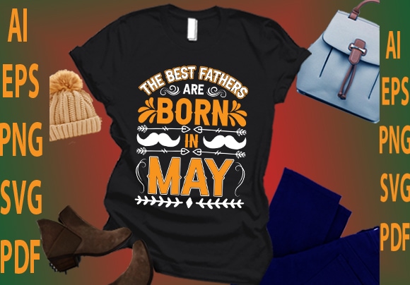 The best fathers are born in may t shirt designs for sale