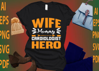 wife mommy cardiologist hero t shirt design for sale