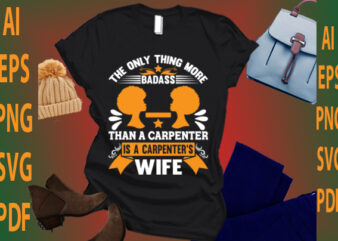 the only thing more badass than a carpenter is a carpenter’s wife