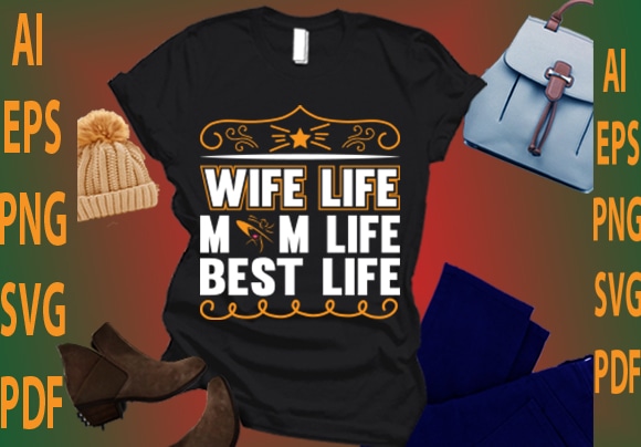 Wife life mom life best life t shirt design for sale