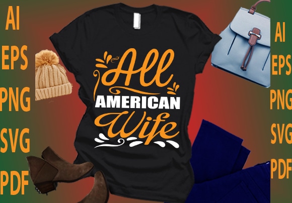 All american wife t shirt vector