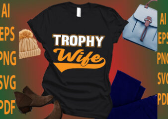 trophy wife t shirt designs for sale