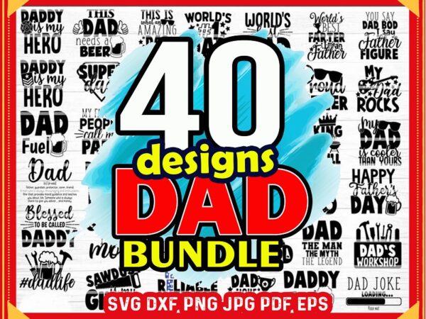 40 dad bundle svg, dad life vector printable cliparts, funny dad quotes svg, father svg, dad sayings, dad shirt print svg, digital download 798950774