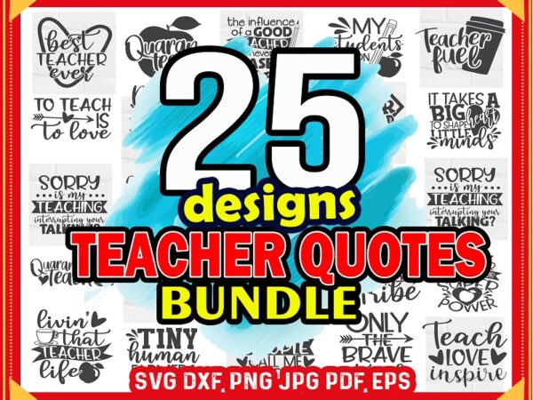 25 teacher quotes svg bundle, super teacher cut file, teacher sayings clipart, best teacher ever printable, commercial use, instant download 803592366