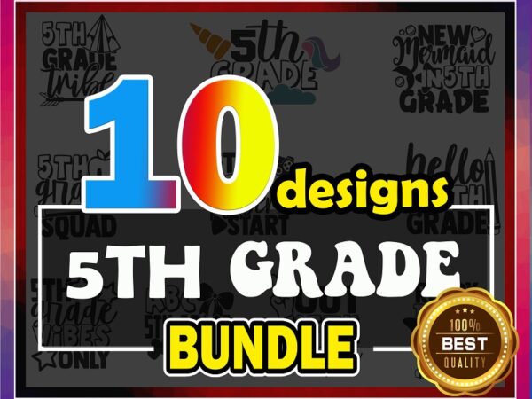 10 design 5th grade svg bundle | fifth grade shirt print svg cut files | commercial use | instant download | printable vector clip art 813859872
