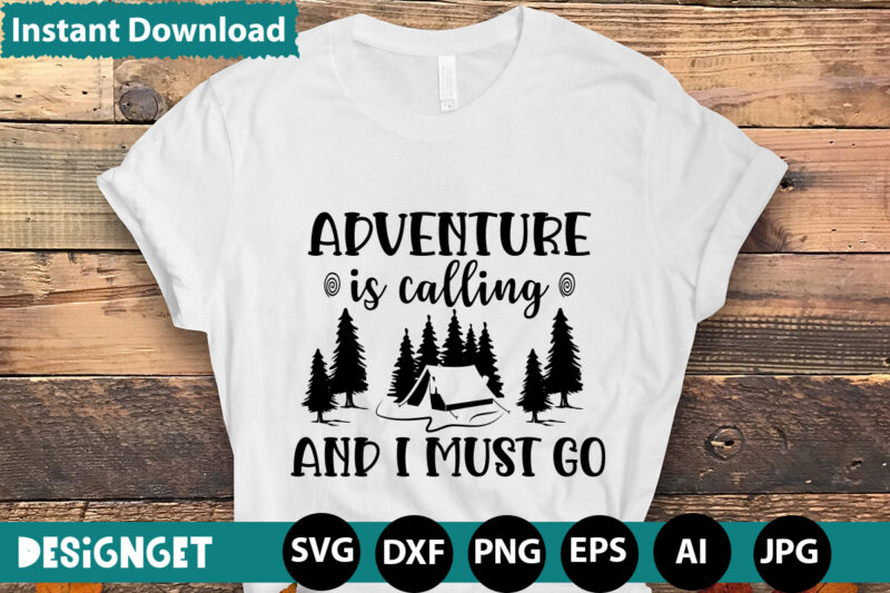 Adventure Is Calling And I Must Go svg vector for t-shirt