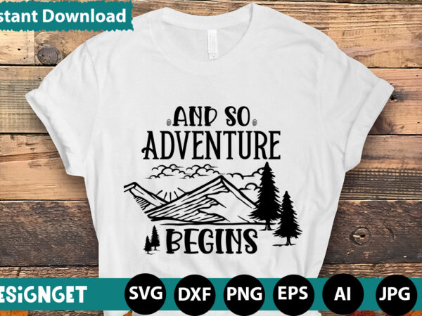And so adventure begins svg vector for t-shirt