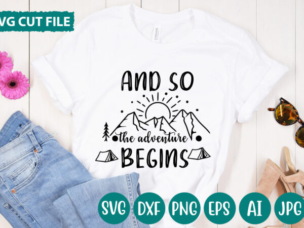 And so the adventure begins svg vector for t-shirt