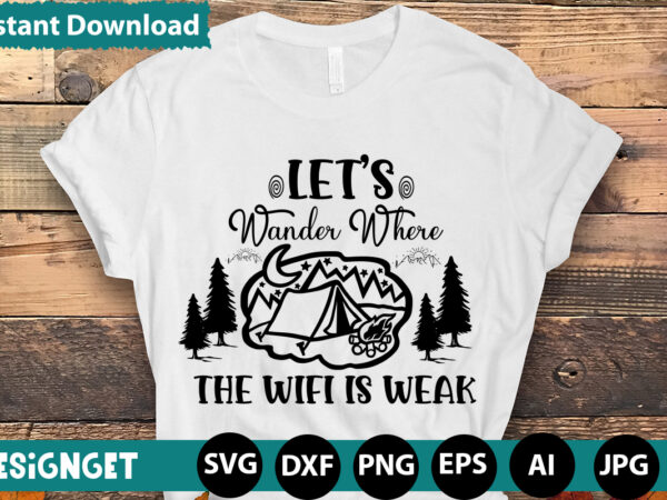 Let’s wander where the wifi is weak svg vector for t-shirt