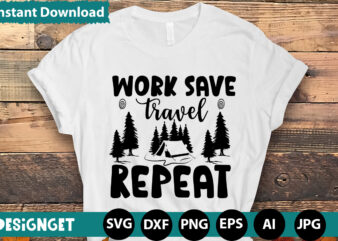 Work Save Travel Repeat svg vector for t-shirt