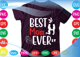 Best Mom Ever svg vector for t-shirt